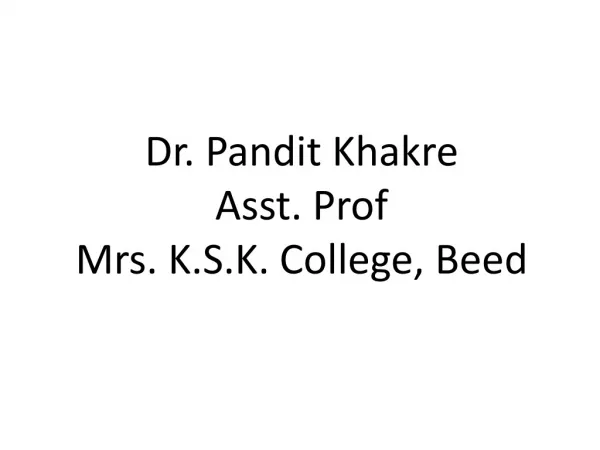 Dr. Pandit Khakre Asst. Prof Mrs. K.S.K. College, Beed