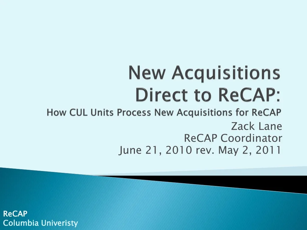 new acquisitions direct to recap how cul units process new acquisitions for recap