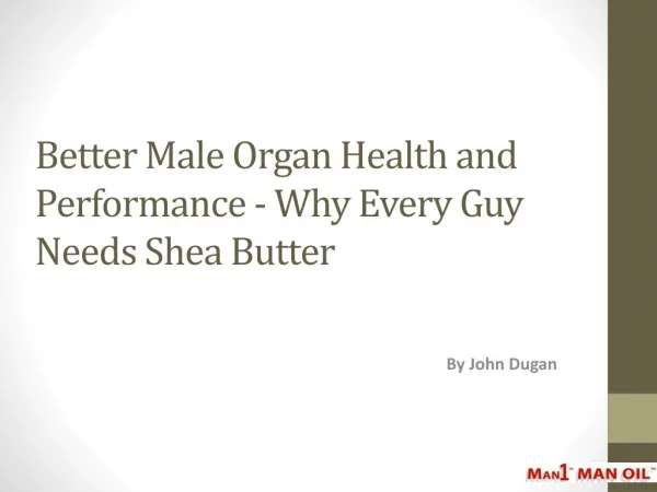 Better Male Organ Health and Performance - Shea Butter
