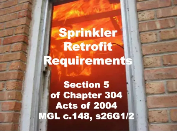 sprinkler retrofit requirements section 5 of chapter 304 acts of ...