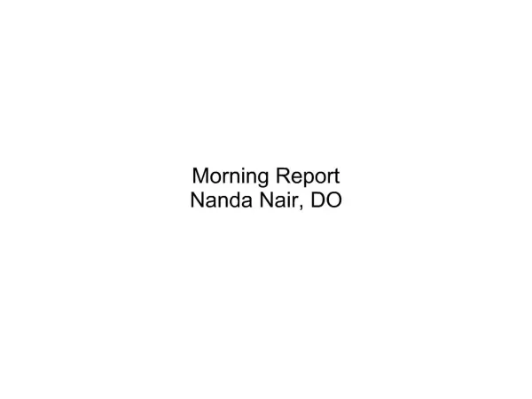 Morning Report Nanda Nair, DO