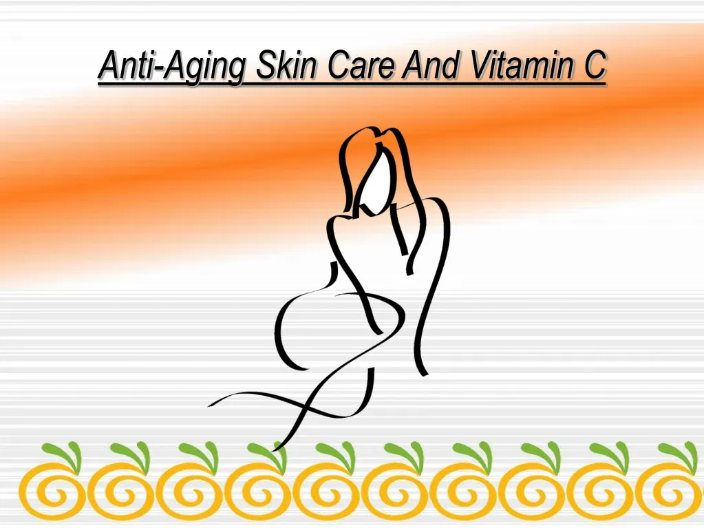 anti aging skin care and vitamin c