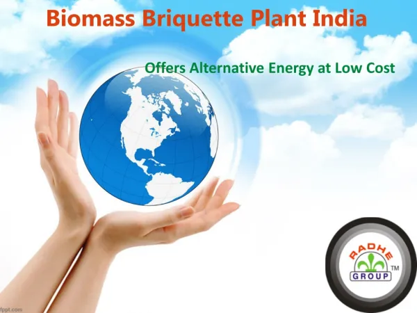Biomass Briquette Plant India offers Alternative Energy at L