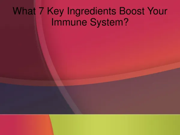 What 7 Key Ingredients Boost Your Immune System