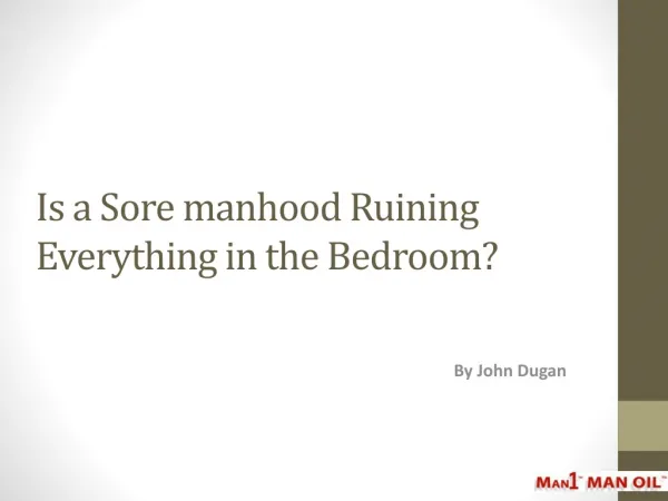 Is a Sore manhood Ruining Everything in the Bedroom?