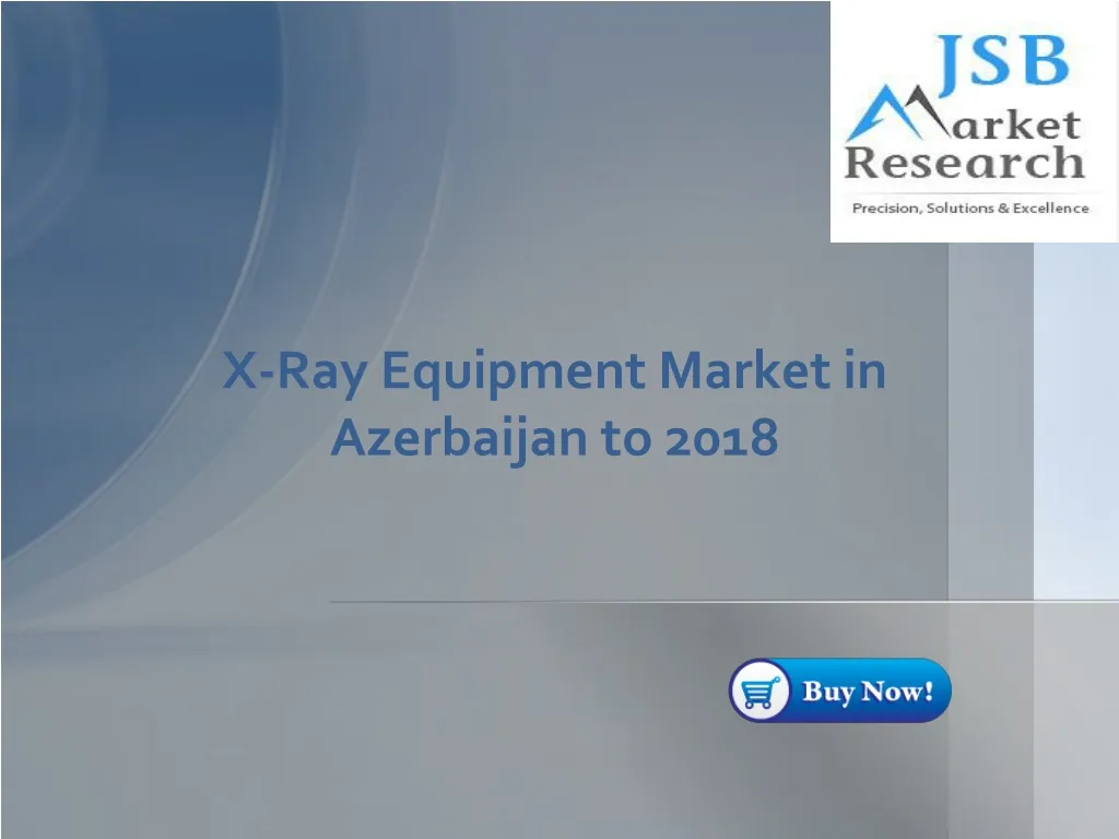 x ray equipment market in azerbaijan to 2018