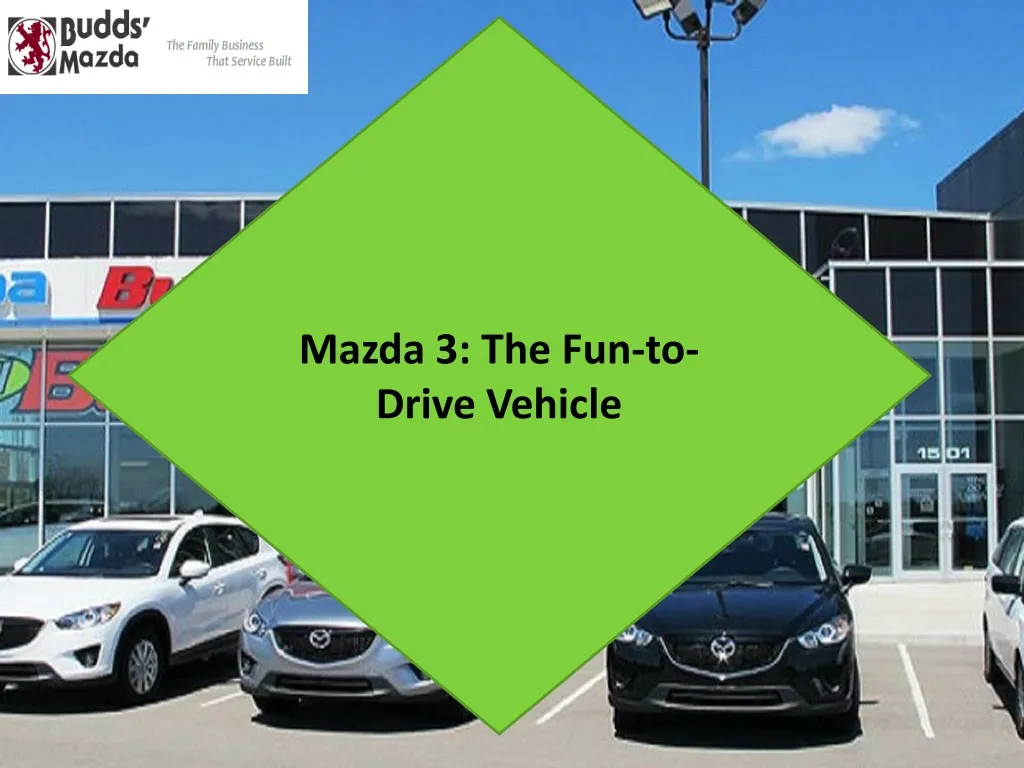 mazda 3 the fun to drive vehicle