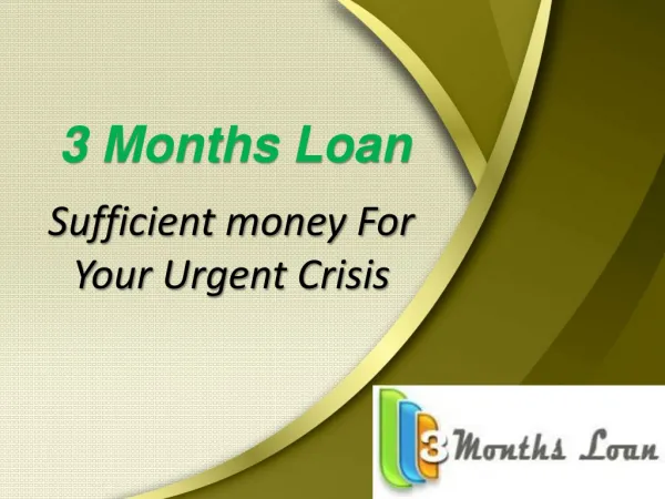 3 Months Loan - Sufficient money For Your Urgent Crisis