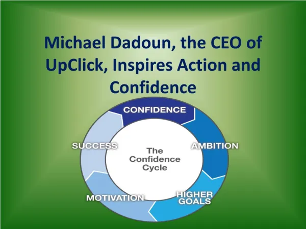 Michael Dadoun, Inspires Action and Confidence