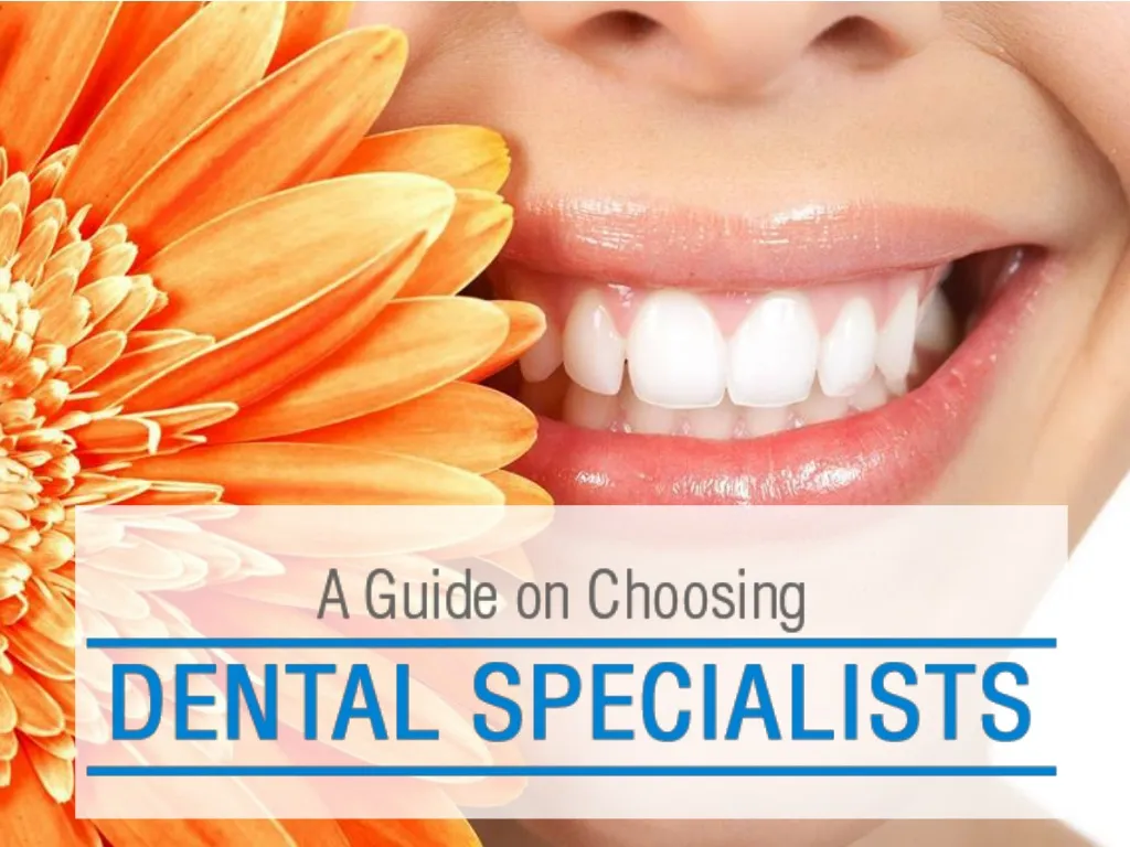 a guide on choosing dental specialists