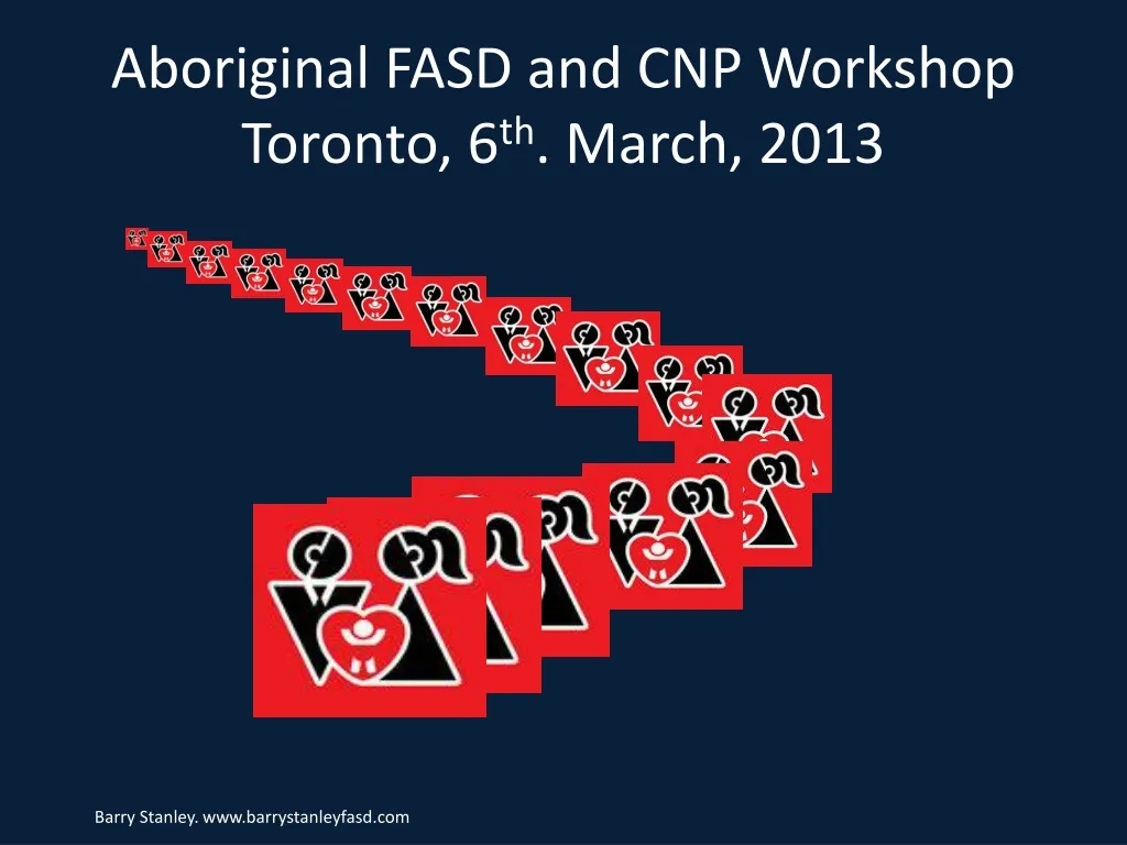 aboriginal fasd and cnp workshop toronto 6 th march 2013