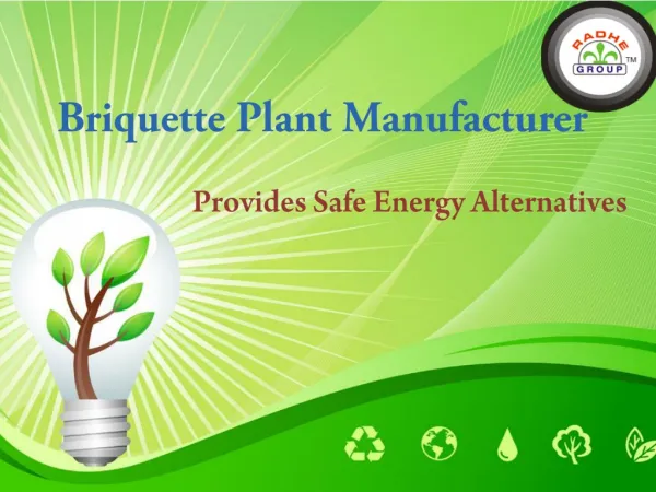 Briquette Plant Manufacturer Provides Safe Energy Alternativ