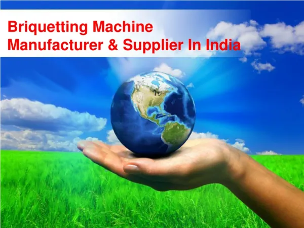 Briquetting Machine Manufacturer And Supplier In India