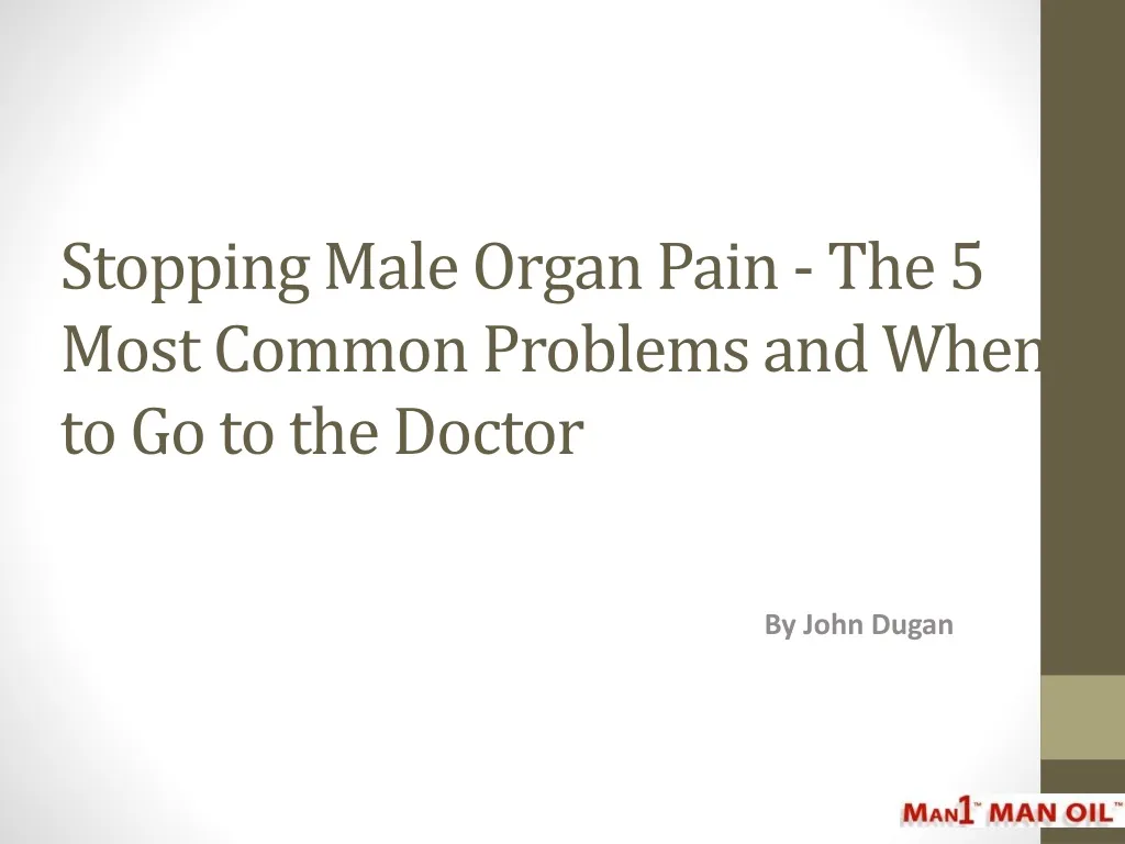 stopping male organ pain the 5 most common problems and when to go to the doctor