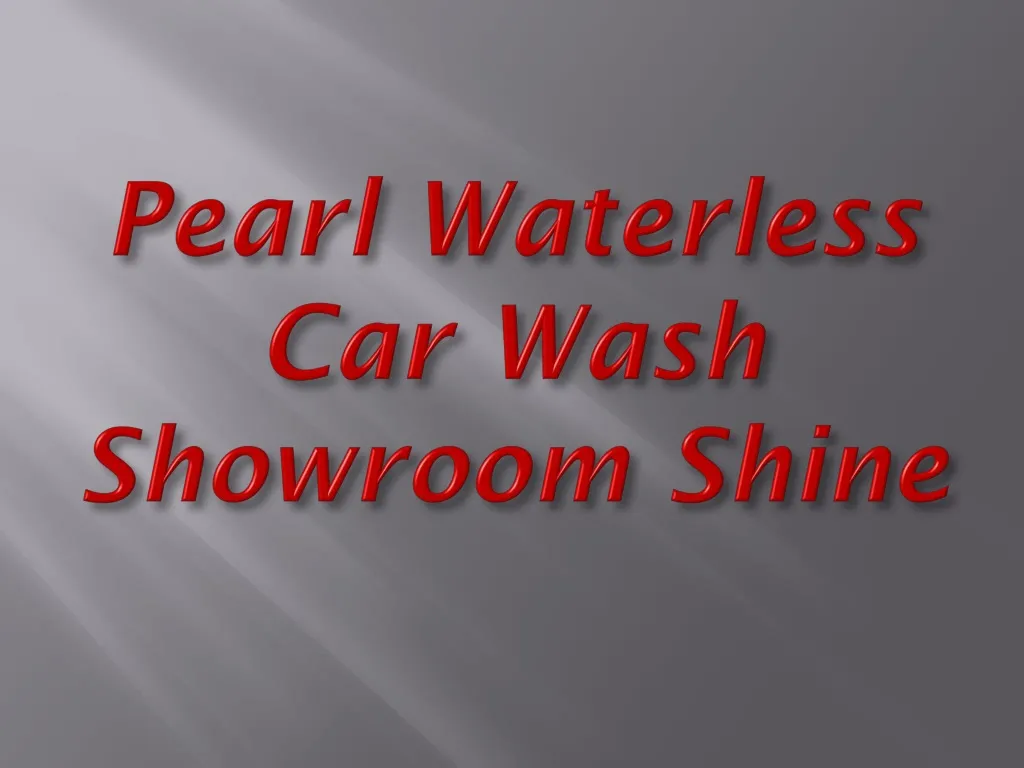 pearl waterless car wash showroom shine