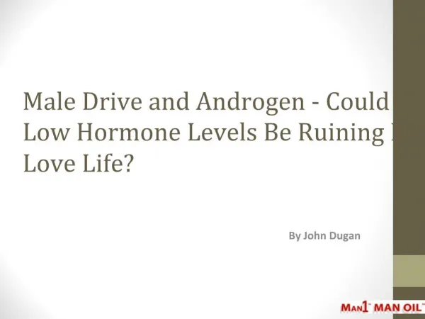 Male Drive and Androgen - Could Low Hormone Levels