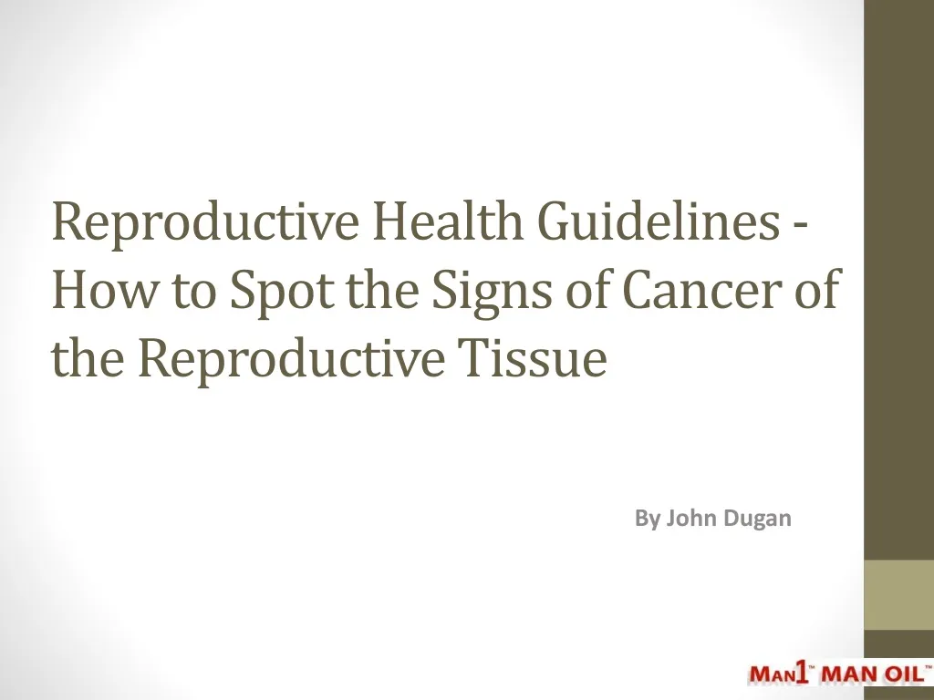 reproductive health guidelines how to spot the signs of cancer of the reproductive tissue