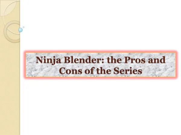 Ninja Blender: the Pros and Cons of the Series