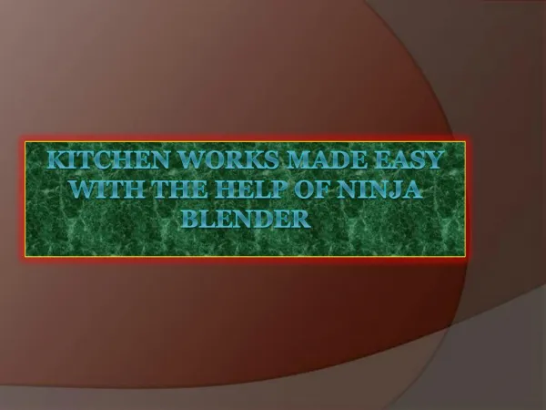 Kitchen Works Made Easy With The Help Of Ninja Blender