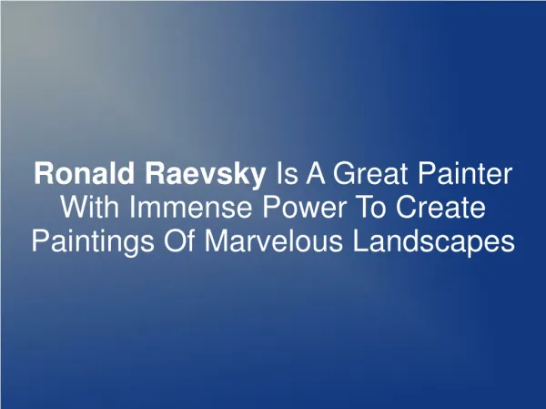 Ronald Raevsky - Creator Of Marvelous Landscapes Paintings