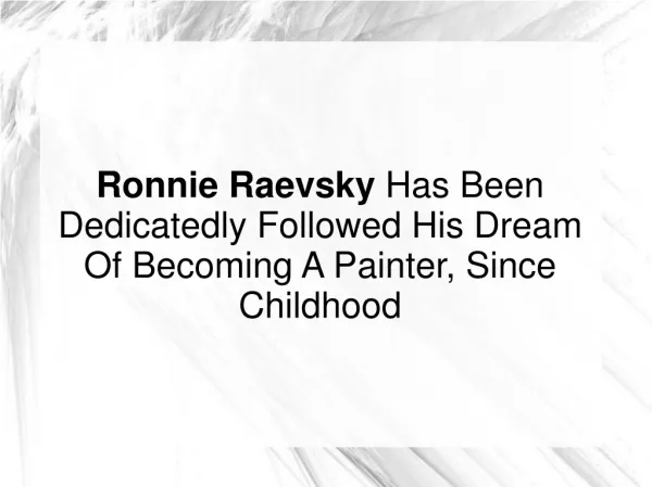 Ronnie Raevsky Followed His Dream Of Becoming A Painter