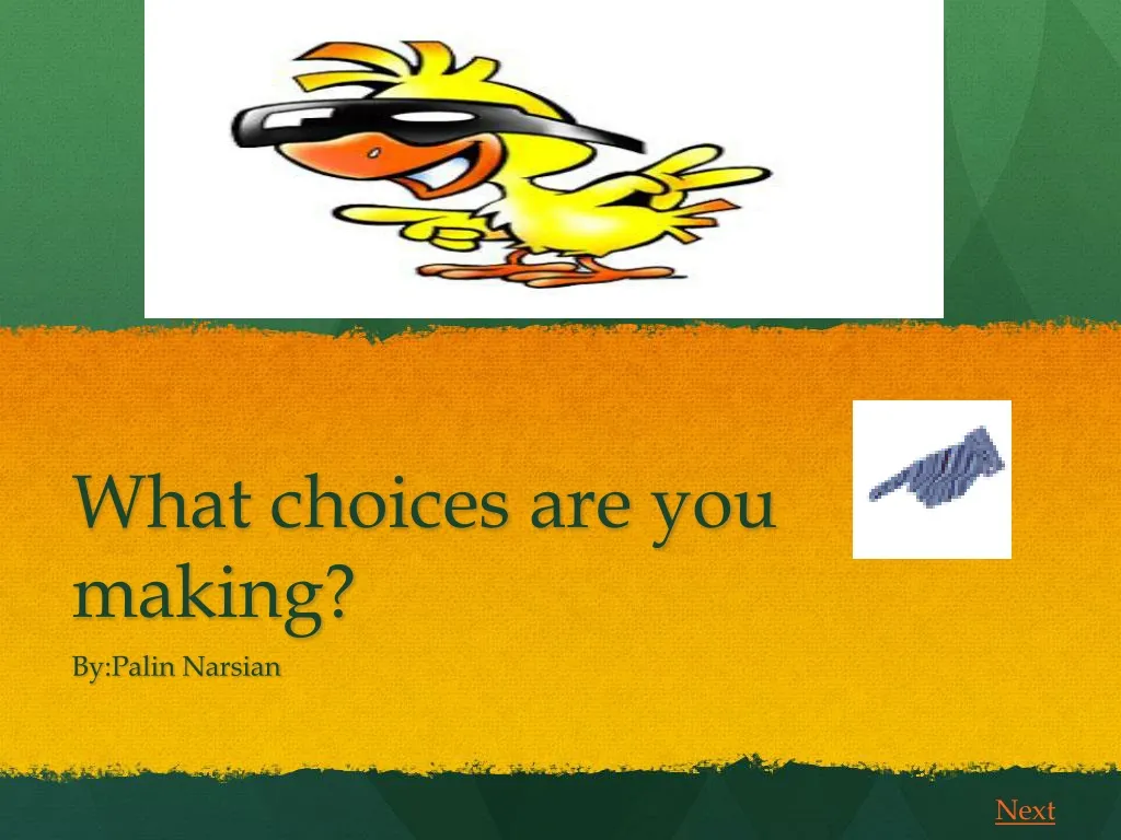 what choices are you making