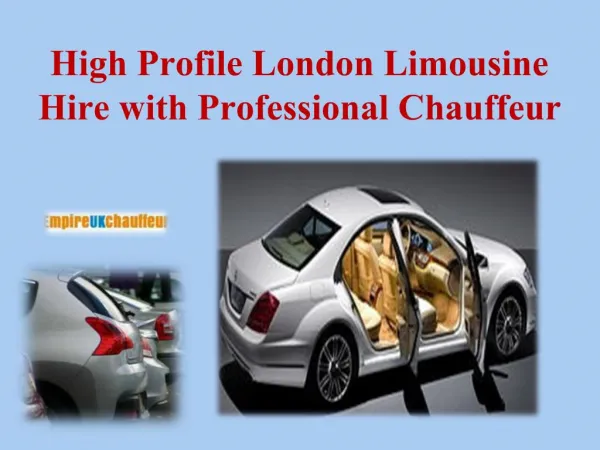 High Profile London Limousine Hire with Professional Chauffe