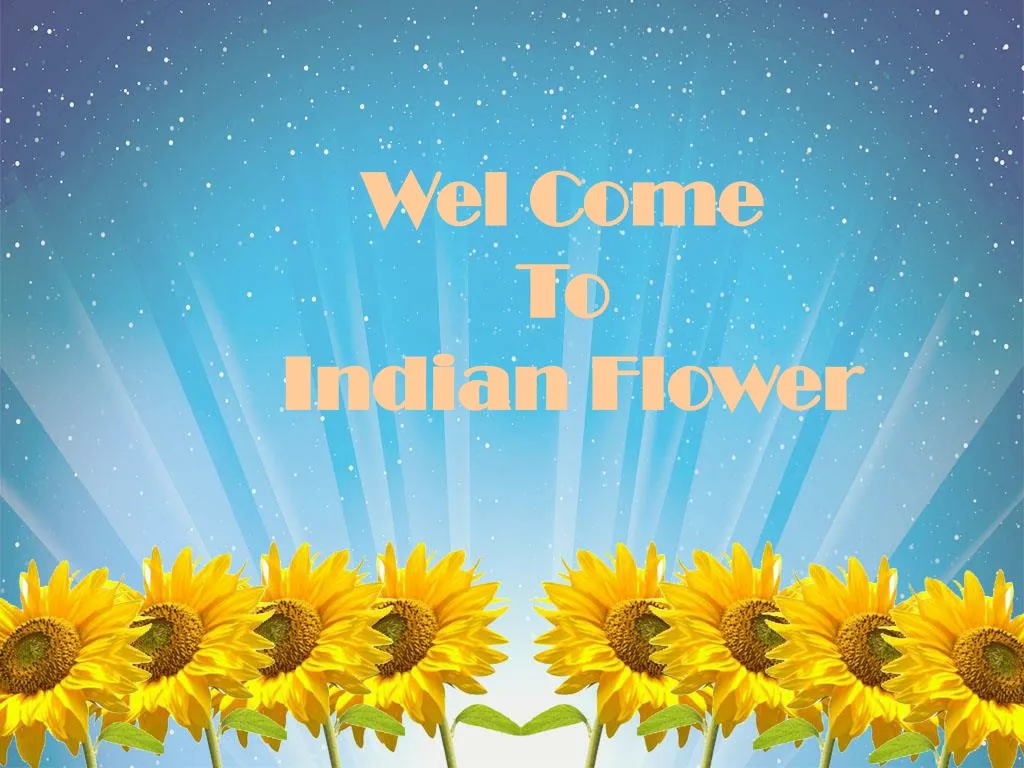 wel come to indian flower