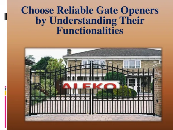 Reliable Gate Openers by Understanding Their Functionalities