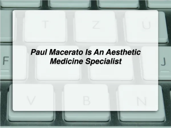 Paul Macerato Is An Aesthetic Medicine Specialist