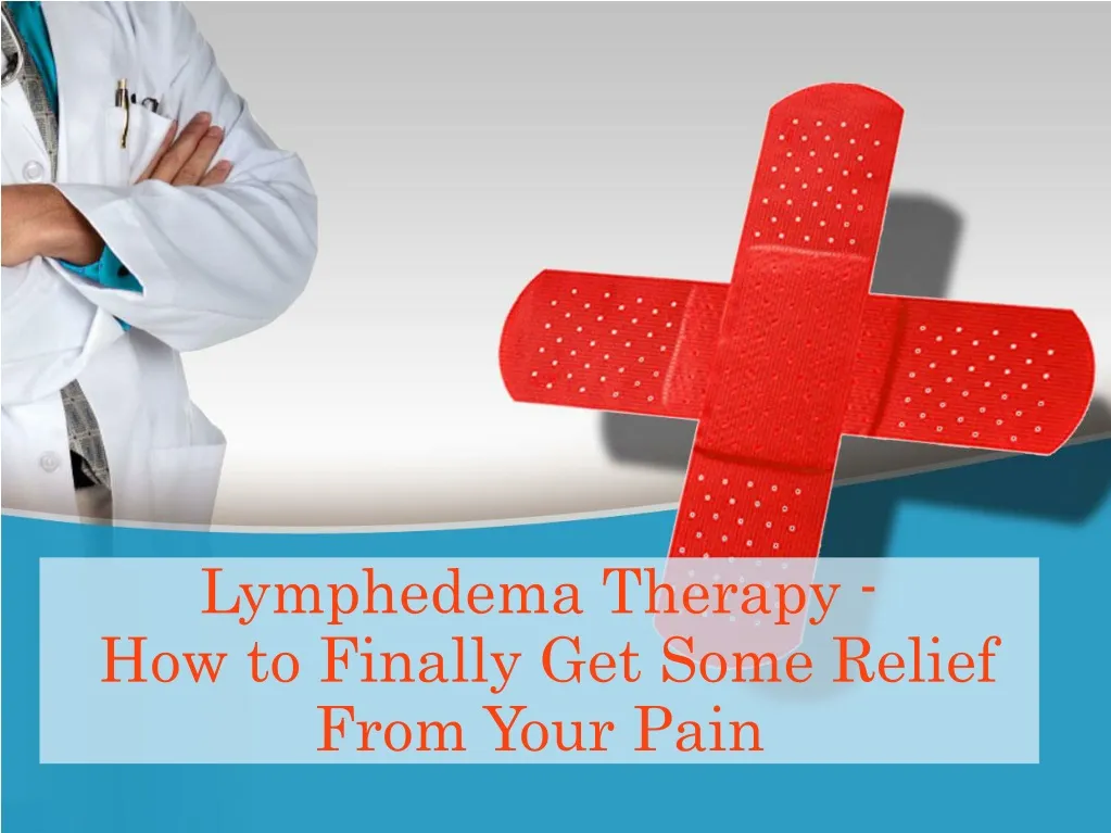 lymphedema therapy how to finally get some relief from your pain
