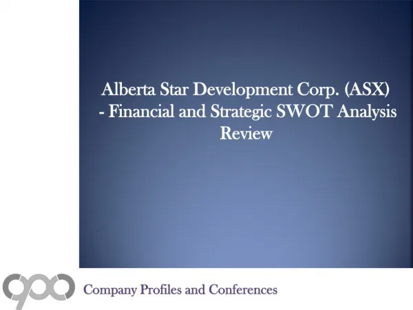 SWOT Analysis Review on Alberta Star Development Corp. (ASX)