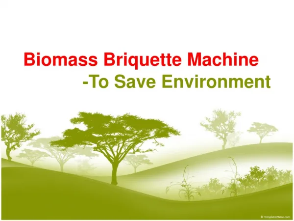 Biomass Briquette Machine Provides Bio Fuel Briquettes