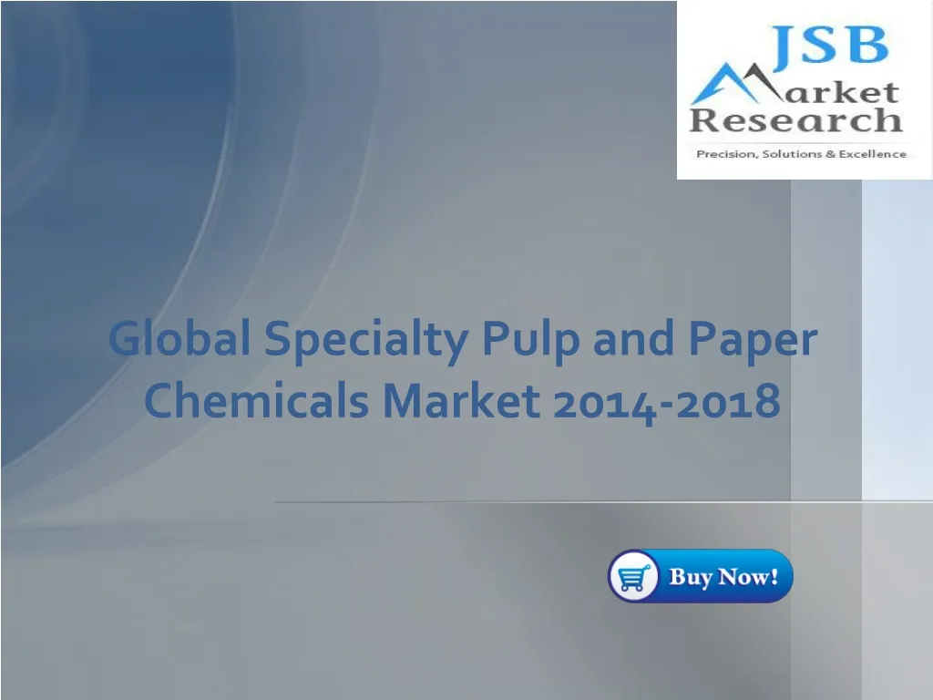 global specialty pulp and paper chemicals market 2014 2018