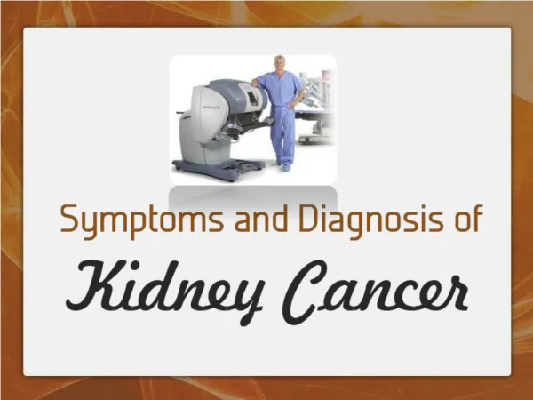 Symptoms and Diagnosis for cancer of the Kidney