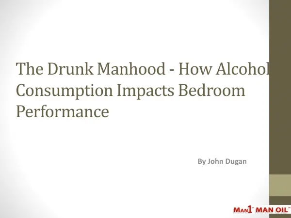 The Drunk Manhood - How Alcohol Consumption Impacts Bedroom
