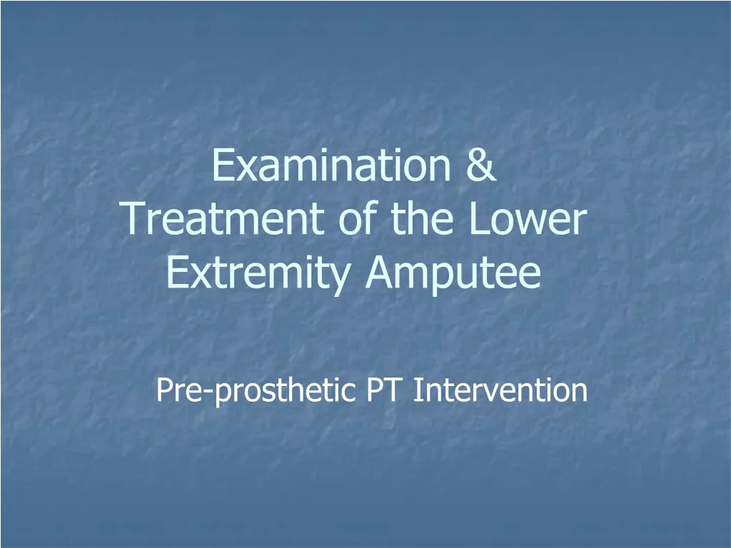 examination treatment of the lower extremity amputee