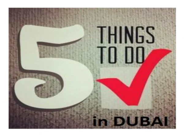 5 Things to do in Dubai
