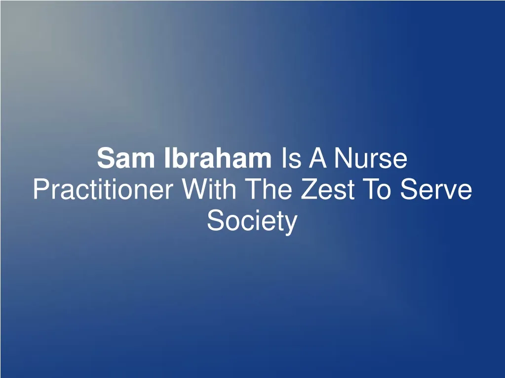 sam ibraham is a nurse practitioner with the zest