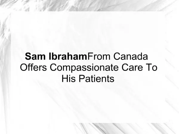 Sam Ibraham From Canada Offer Compassionate Care To Patients
