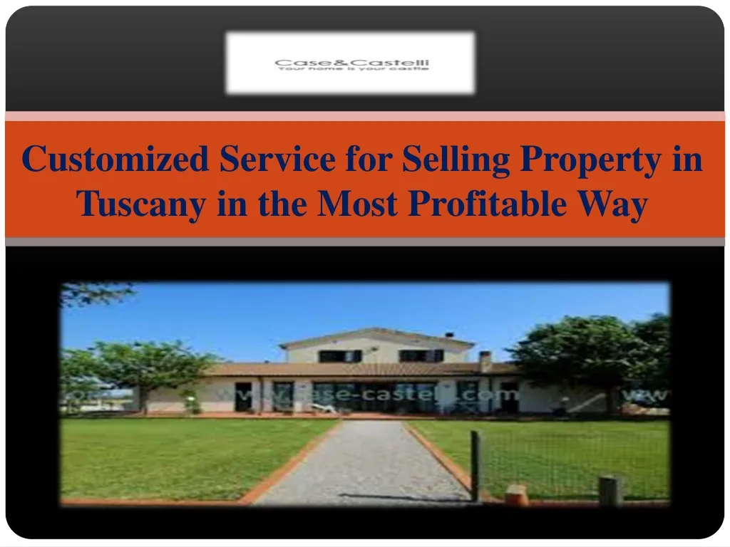 customized service for selling property in tuscany in the most profitable way
