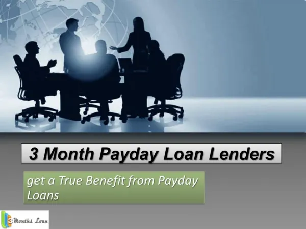 3 months loan - How to get a True Benefit from Payday Loans