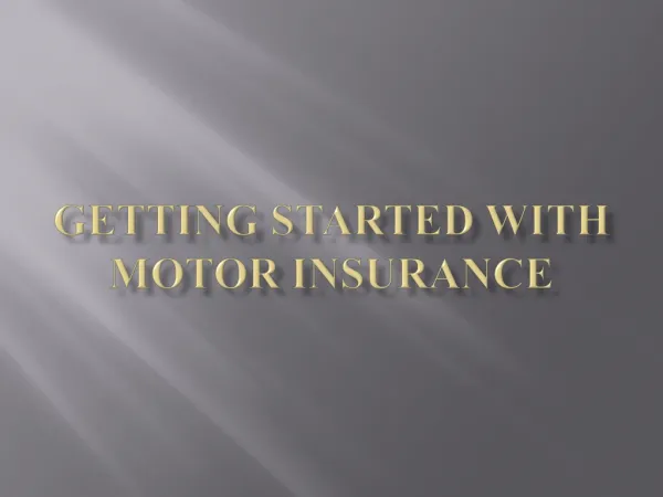 Getting Started with Motor Insurance Policy
