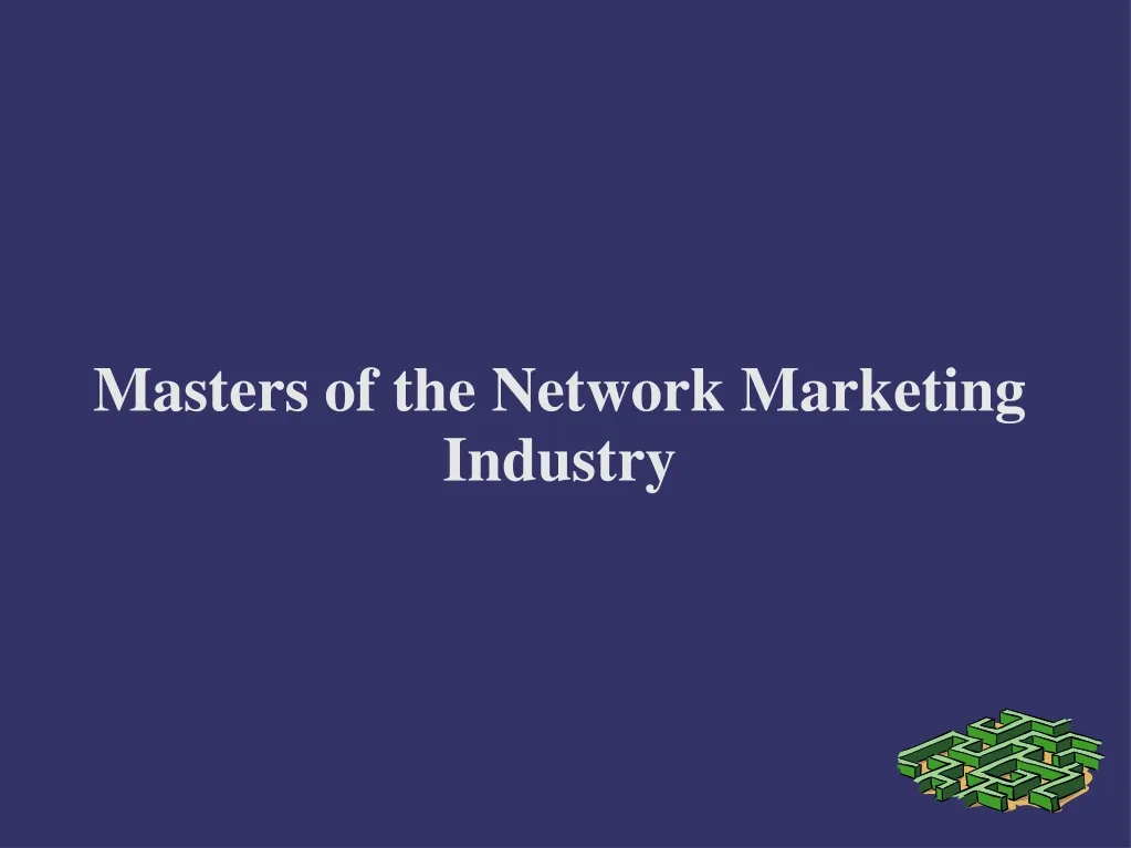masters of the network marketing industry