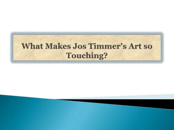 What Makes Jos Timmer's Art so Touching?
