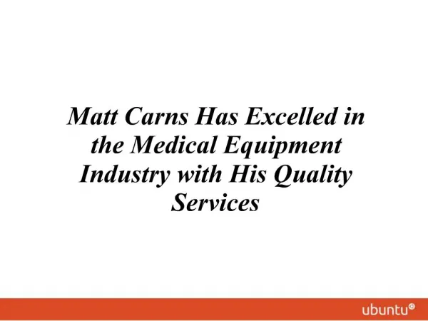 Matt Carns Has Excelled in the Medical Equipment Industry wi