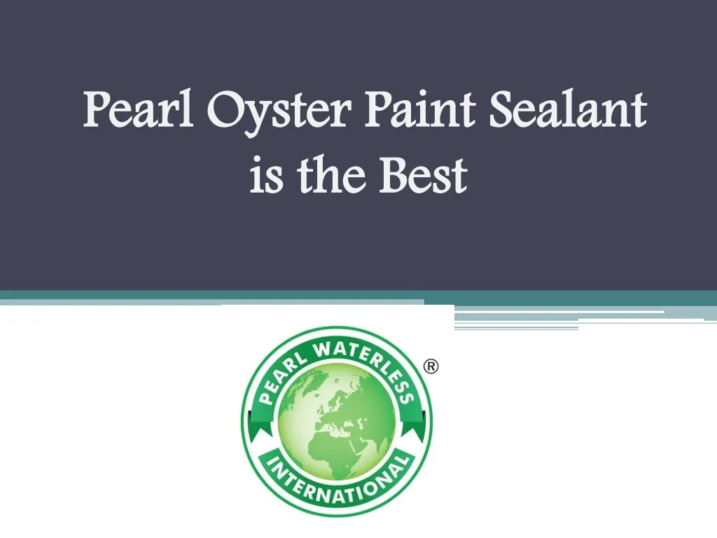 pearl oyster paint sealant is the best