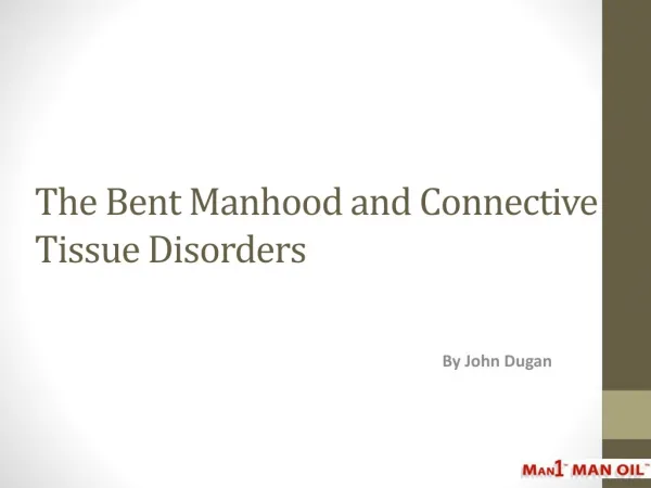 The Bent Manhood and Connective Tissue Disorders