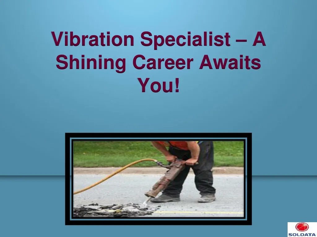 vibration specialist a shining career awaits you