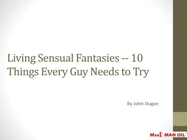 Living Sensual Fantasies -- 10 Things Every Guy Needs to Try